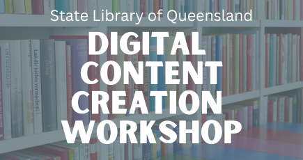 State library of queensland digital content creation workshop